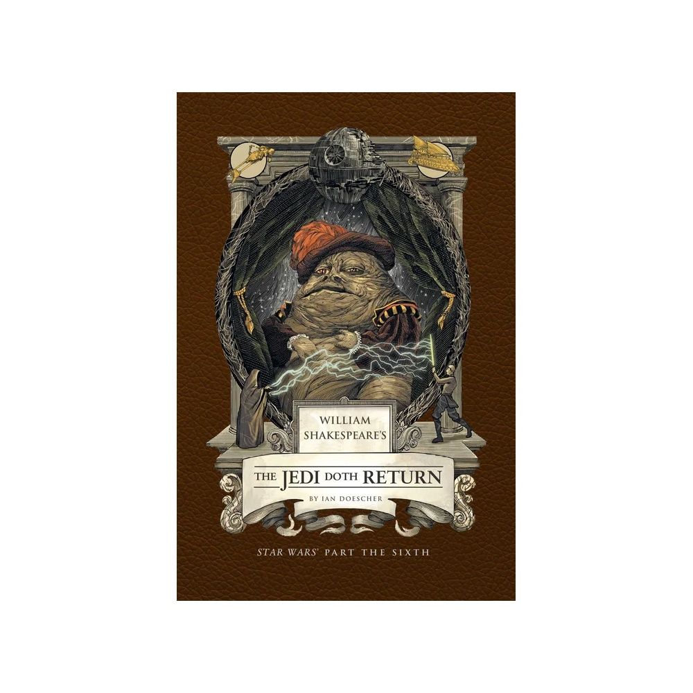 William Shakespeare's The Jedi Doth Return: Star Wars Part the Sixth