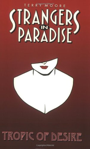 Strangers in Paradise: Tropic of Desire Bk. 10