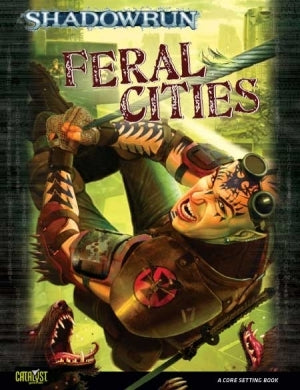 Shadowrun - RPG 4th Edition - Feral Cities