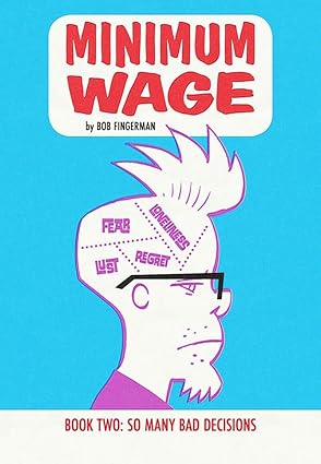 Minimum Wage Volume 2: So Many Bad Decisions