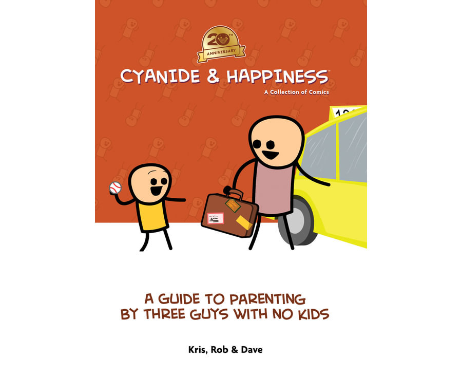 Cyanide & Happiness A Guide to Parenting by Three Guys with No Kids