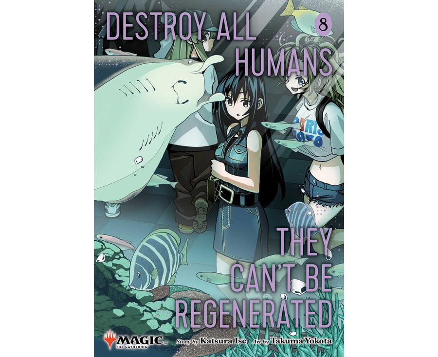Destroy All Humans. They Can't Be Regenerated. A Magic: The Gathering Manga, Vol. 8