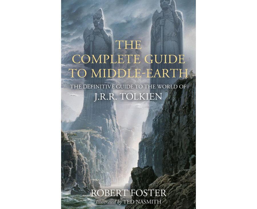 The Complete Guide To Middle-Earth The Definitive Guide to the World of J.R.R. Tolkien [Illustrated Edition]