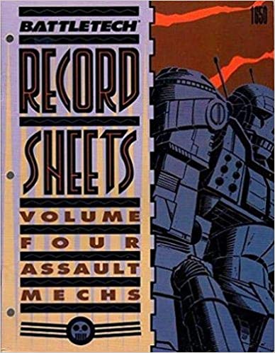 Classic BattleTech: Record Sheets Volume Four - Assault Mechs