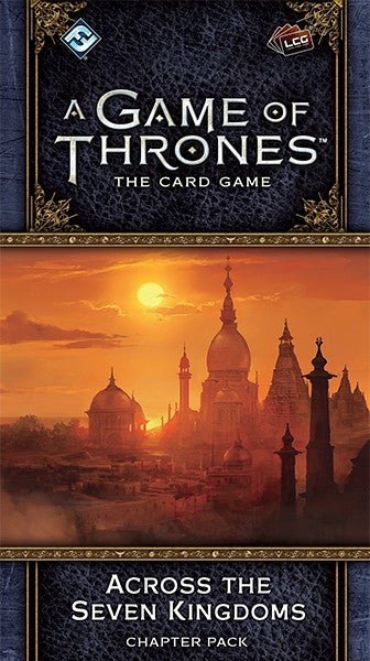 A Game of Thrones LCG 2nd Edition: Across the Seven Kingdoms