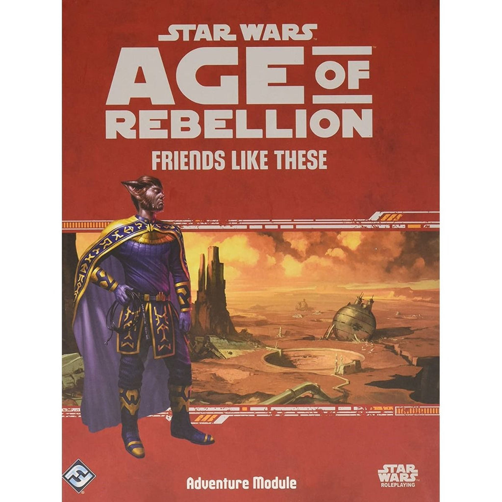 Star Wars Age of Rebellion Friends Like These - Adventure Module