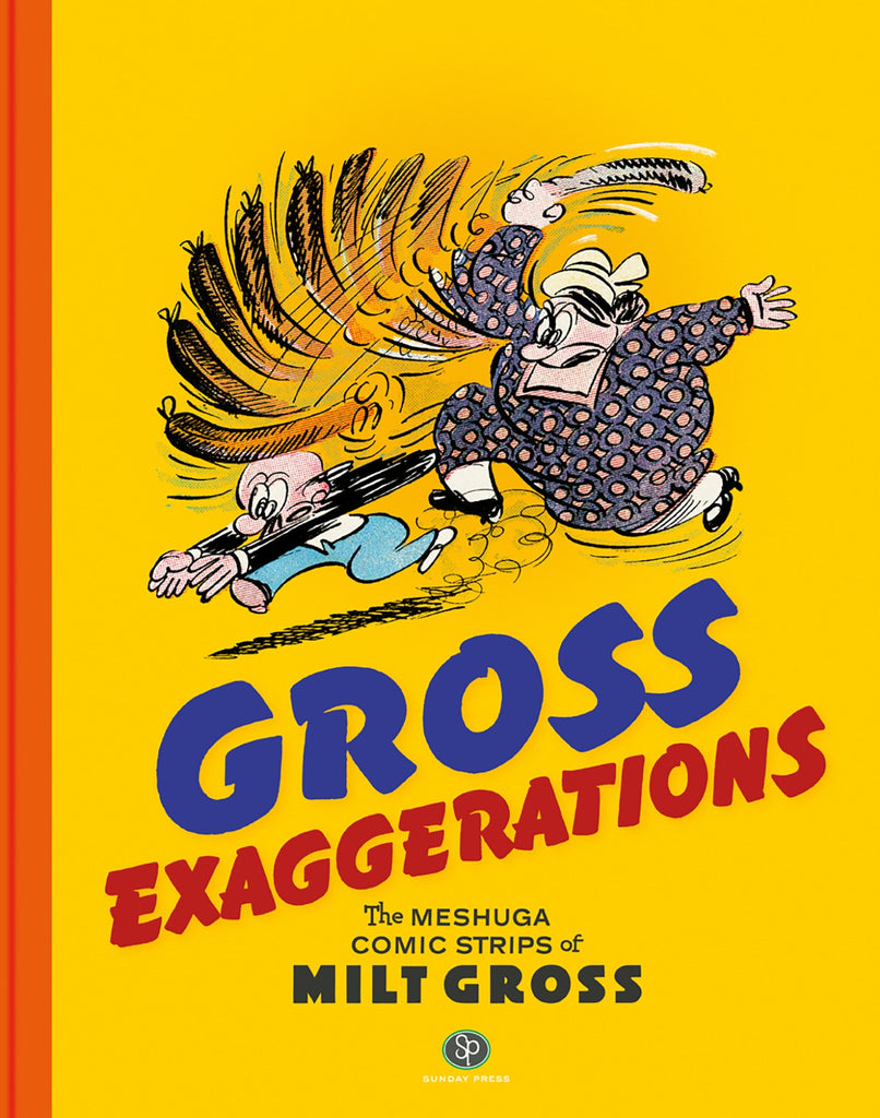 Gross Exaggerations The Meshuga Comic Strips of Milt Gross