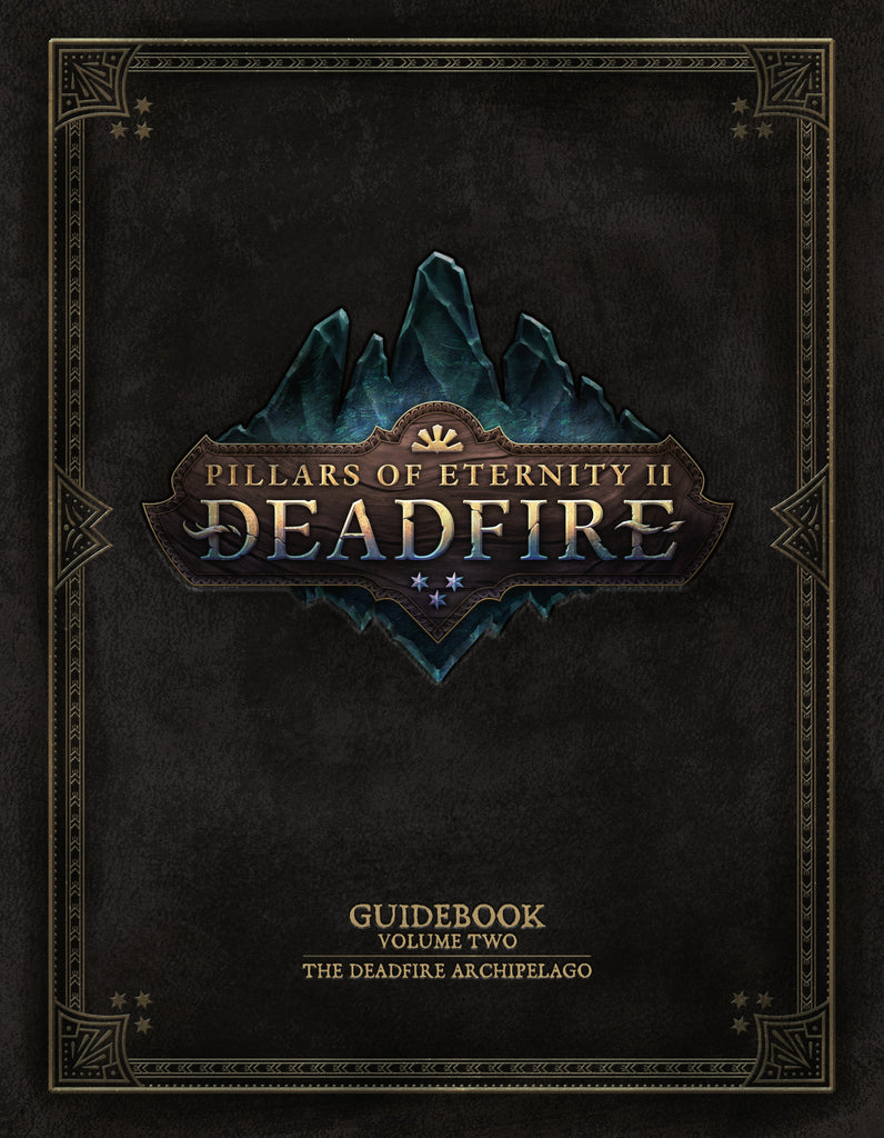 Pillars Of Eternity Guidebook Volume Two--The Deadfire Archipelago