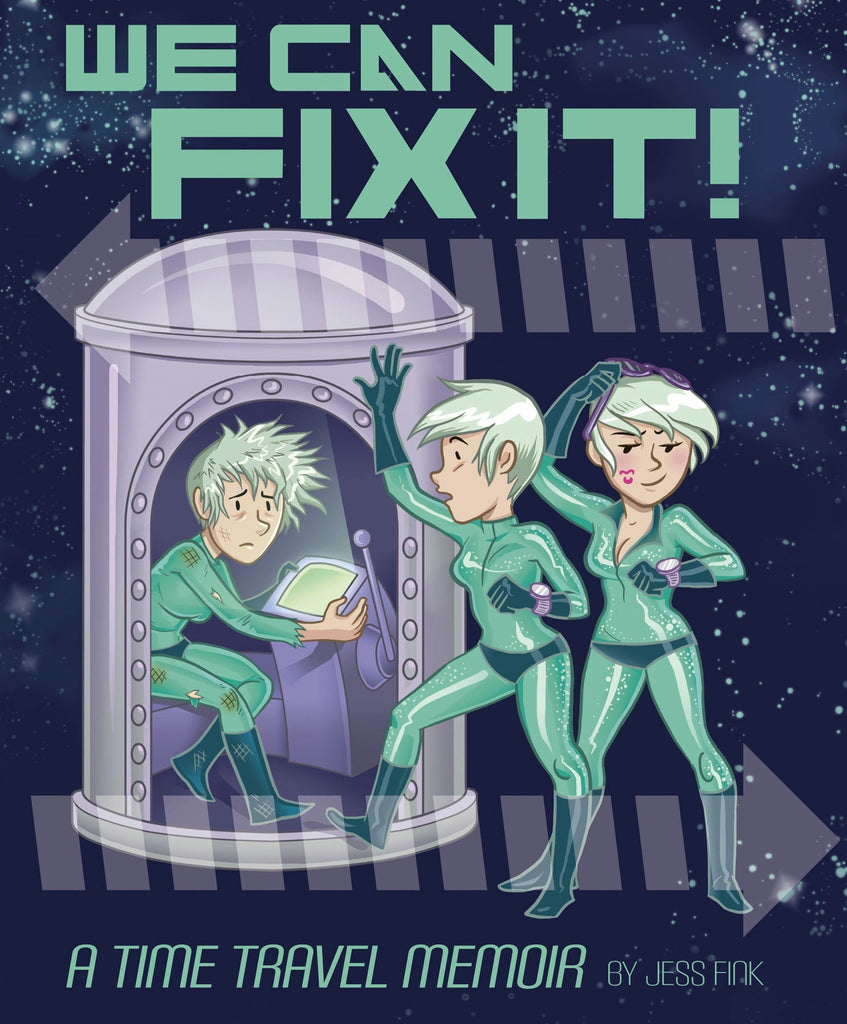 We Can Fix It A Time Travel Memoir