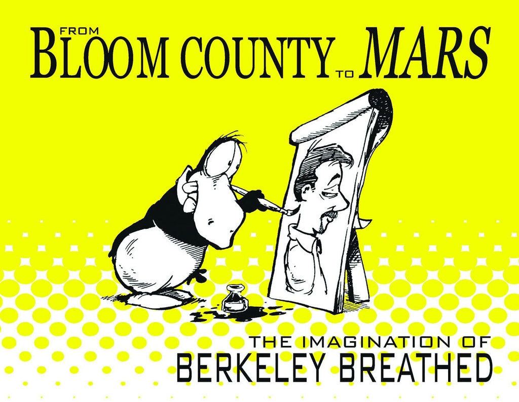 From Bloom County To Mars The Imagination Of Berkeley Breathed