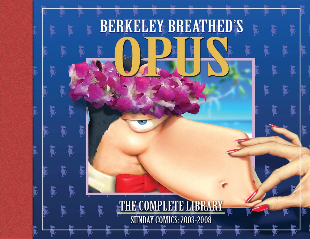 Opus By Berkeley Breathed The Complete Sunday Strips From 2003-2008