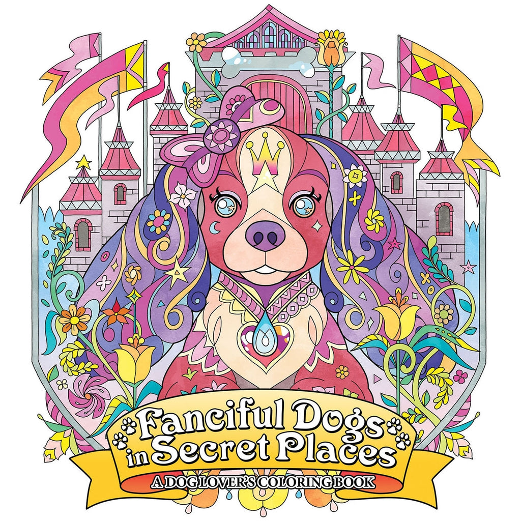 Fanciful Dogs in Secret Places:A Dog Lover's Coloring Book