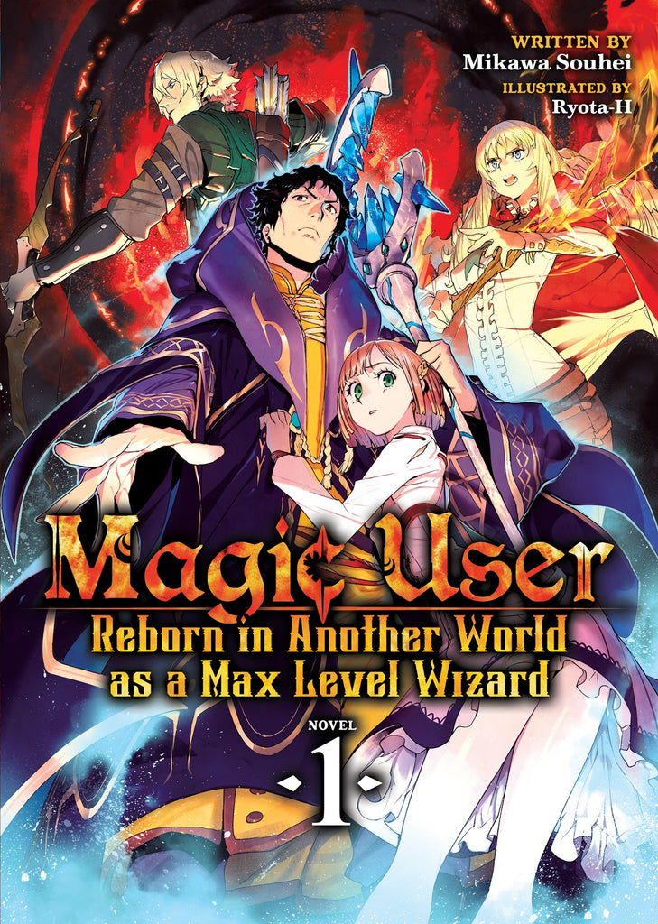 Magic User:Reborn in Another World as a Max Level Wizard (Light Novel) Vol. 1