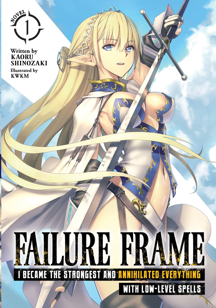Failure Frame:I Became the Strongest and Annihilated Everything With Low-Level Spells (Light Novel) Vol. 1