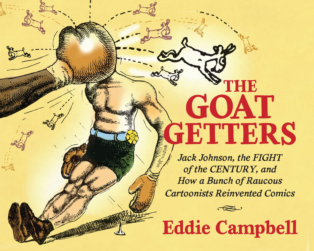 The Goat Getters: Jack Johnson, The Fight Of The Century, And How A Bunch Of Raucous Cartoonists Reinvented Comics