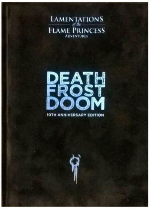 Lamentations of the Flame Princess RPG - Death Frost Doom 10th Anniversary Edition