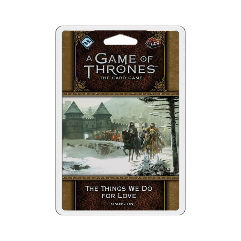 A Game of Thrones LCG - The Things We Do for Love