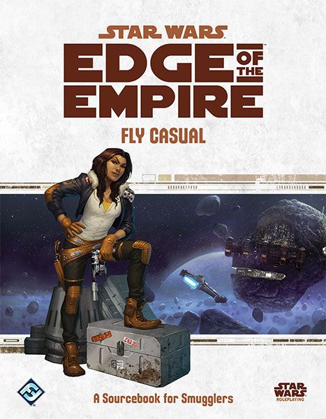 Star Wars RPG Edge of the Empire Fly Casual - A Sourcebook for Smugglers