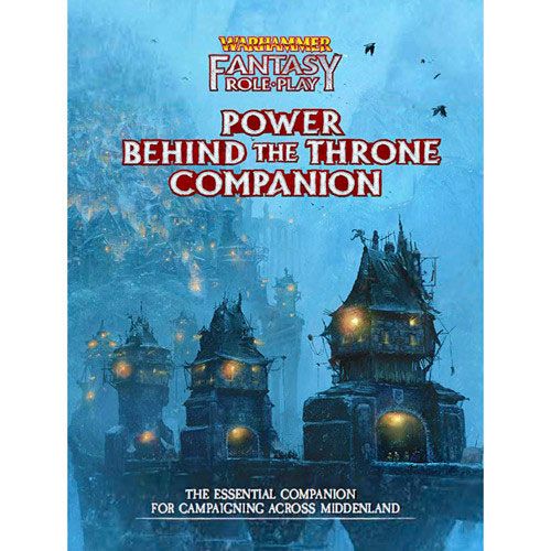 Warhammer Fantasy Roleplay - Power Behind the Throne Companion